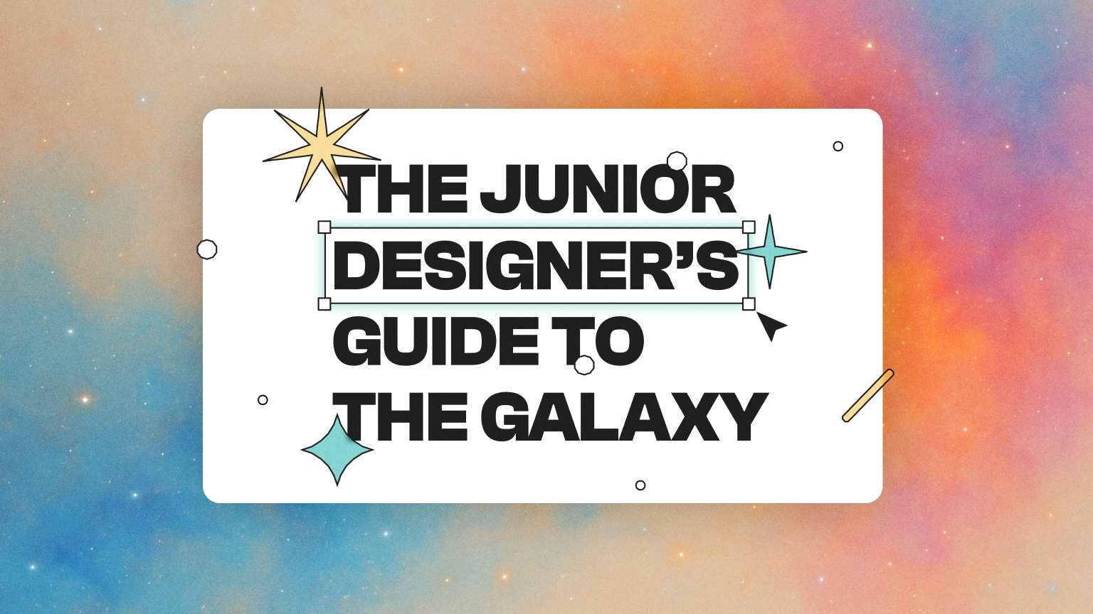 The text “The Junior Designer's guide to the galaxy“ appears, surrounded by stars, particles and floating elements.
